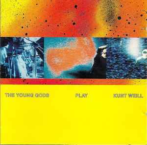 The Young Gods - The Young Gods Play Kurt Weill