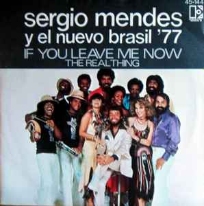 Sérgio Mendes & The New Brasil '77 - If You Leave Me Now / The Real Thing album cover