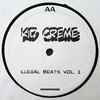 Kid Creme* - Illegal Beats Vol. 1