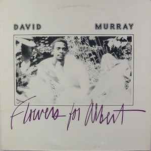 David Murray - Flowers For Albert album cover