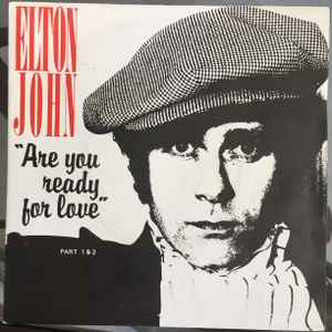 Elton John – Are You Ready For Love (Part 1&2) (1979, Vinyl) - Discogs