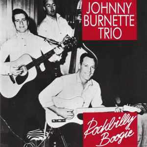 Johnny Burnette Trio – Rockbilly Boogie (1999, CD) - Discogs