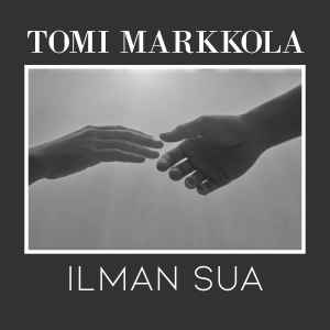 Tomi Markkola - Ilman Sua album cover