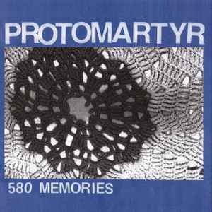 Protomartyr (2) - 580 Memories