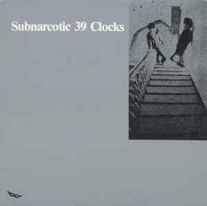 Subnarcotic - 39 Clocks