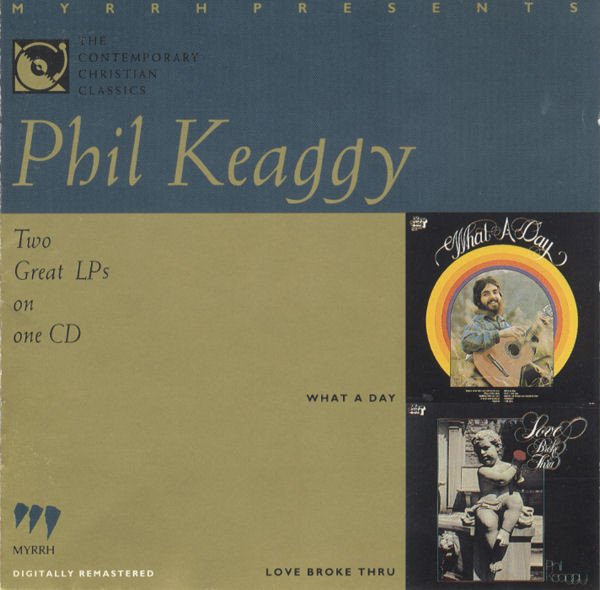 Phil Keaggy What A Day Love Broke Thru 1990 CD Discogs