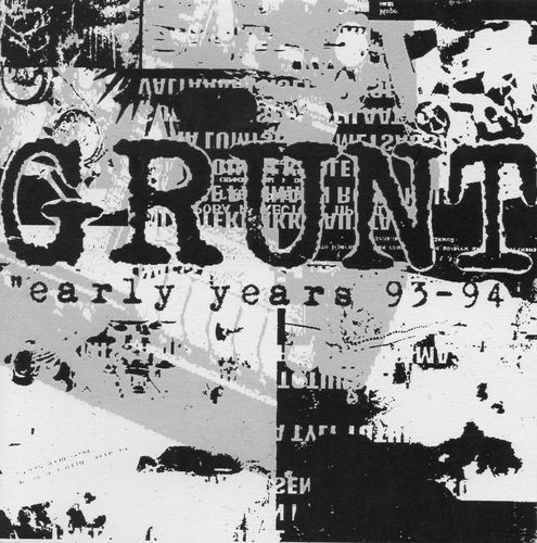 Grunt – Early Years 93-94 (2003, CDr) - Discogs