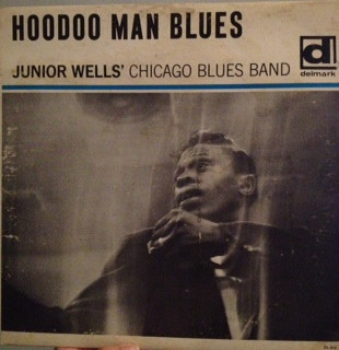 Junior Wells' Chicago Blues Band - Hoodoo Man Blues | Releases