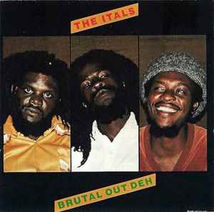 The Itals - Brutal Out Deh