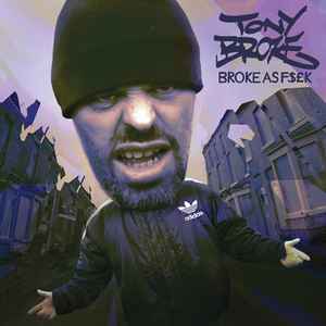 Tony Broke - Broke As F$£k