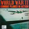 Unknown Artist - World War II Combat Planes In Action
