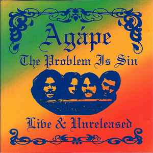 Agape (5) - The Problem Is Sin: Live And Unreleased