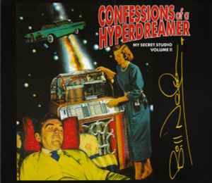 Confessions Of A Hyperdreamer (My Secret Studio Volume II) - Bill Nelson