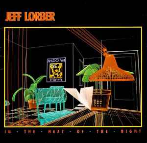 Jeff Lorber – In The Heat Of The Night (1984, Vinyl) - Discogs