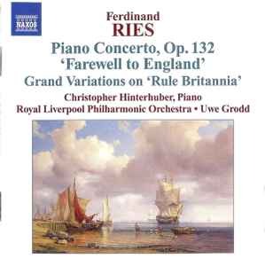 Ferdinand Ries - Piano Concerto, Op. 132 'Farewell To England' Grand Variations On 'Rule Britannia'