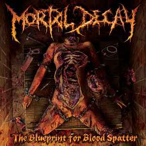 The Blueprint For Blood Spatter - Mortal Decay