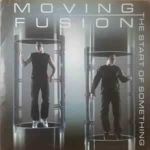 Moving Fusion - The Start Of Something album cover