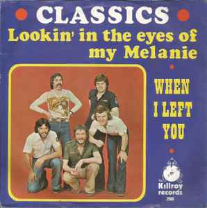 The Classics (2) - Lookin' In The Eyes Of My Melanie / When I Left You