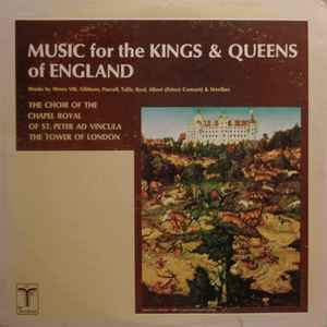 The Choir Of The Chapel Royal, Tower Of London - Music For The Kings & Queens Of England album cover
