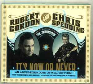 Robert Gordon u0026 Chris Spedding – It's Now Or Never (2007