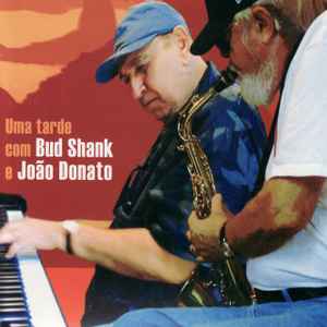 Bud Shank - Uma Tarde Com Bud Shank E João Donato album cover
