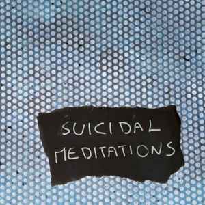 Suicidal Meditations - Suicidal Meditations album cover