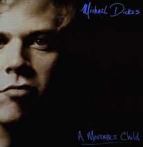 Michael Dickes - A Moveable Child album cover