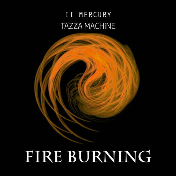 lataa albumi II Mercury & Tazza Machine - Fire Burning
