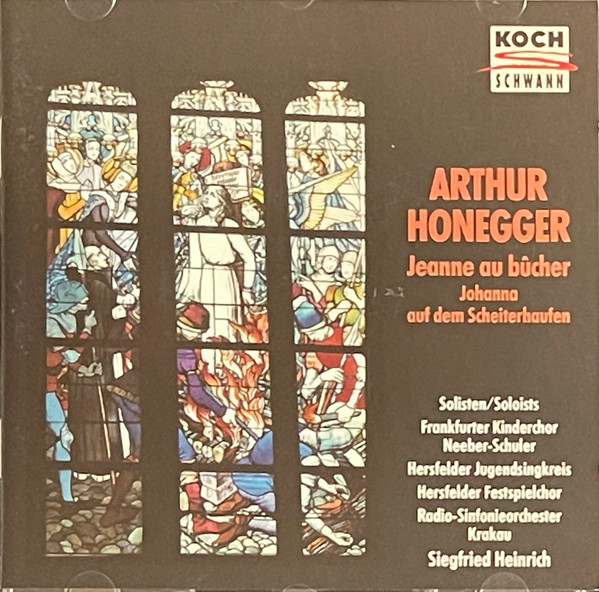 Album herunterladen Arthur Honegger, Hersfelder Festspielchor, RadioSinfonieorchester Krakau, Siegfried Heinrich - Jeanne au bûcher