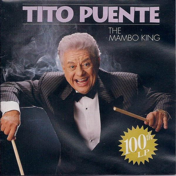 Tito Puente The Mambo King 100th Lp 1991 Cd Discogs