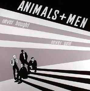 Animals & Men - Never Bought Never Sold