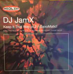 Keep It That Way (Pt. 2) / !SexoMatic! - DJ JamX