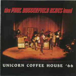 The Paul Butterfield Blues Band - Unicorn Coffee House '66