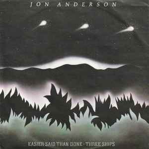 Jon Anderson - Easier Said Than Done / Three Ships album cover