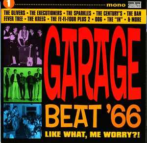 Various - Garage Beat '66 1 (Like What, Me Worry?!) album cover
