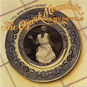 The Ozark Mountain Daredevils - It'll Shine When It Shines