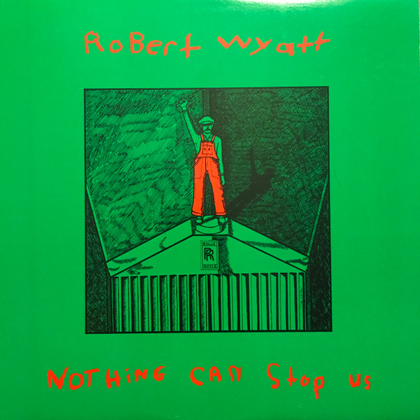 Robert Wyatt – Nothing Can Stop Us (1982, Vinyl) - Discogs