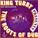 King Tubby - Presents The Roots Of Dub | Releases | Discogs