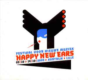 Festival Voor Nieuwe Muziek Happy New Ears 2003 > Kortrijk > Lille - Various
