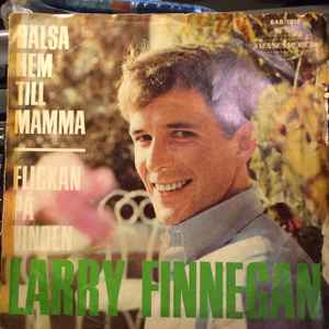 Larry Finnegan - Hälsa Hem Till Mamma / Flickan På Vinden