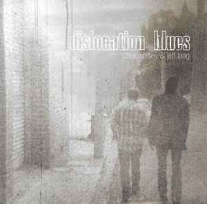 Dislocation Blues - Chris Whitley & Jeff Lang