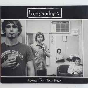 Betchadupa - Aiming For Your Head album cover