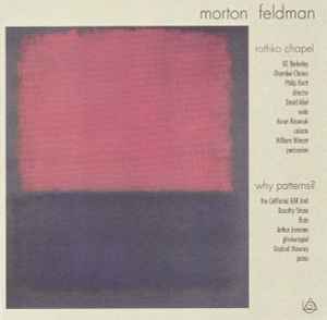 Rothko Chapel / Why Patterns? - Morton Feldman