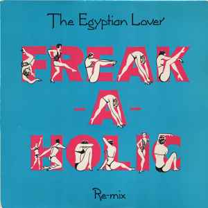 Freak-A-Holic (Re-mix) - The Egyptian Lover