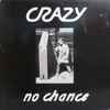 Crazy (7) - No Chance
