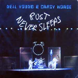 Neil Young & Crazy Horse – Rust Never Sleeps (1979, Vinyl) - Discogs