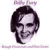 Billy Fury - Rough Diamonds And Pure Gems