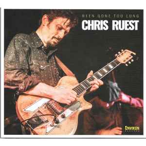 Chris Ruest - Been Gone Too Long album cover