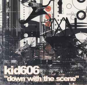 Kid606 - Down With The Scene