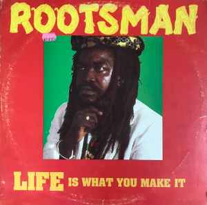 Rootsman - Life Is What You Make It album cover